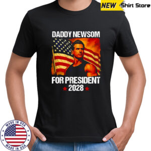 Gavin Newsom 2028 Daddy Newsom For President Political Campaign shirt