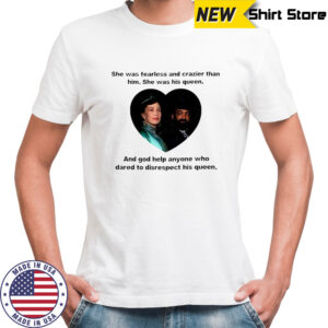 George and Bertha she was fearless and crazier than him she was his queen shirt