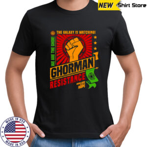 Ghorman resistance the galaxy is watching we are the ghor shirt