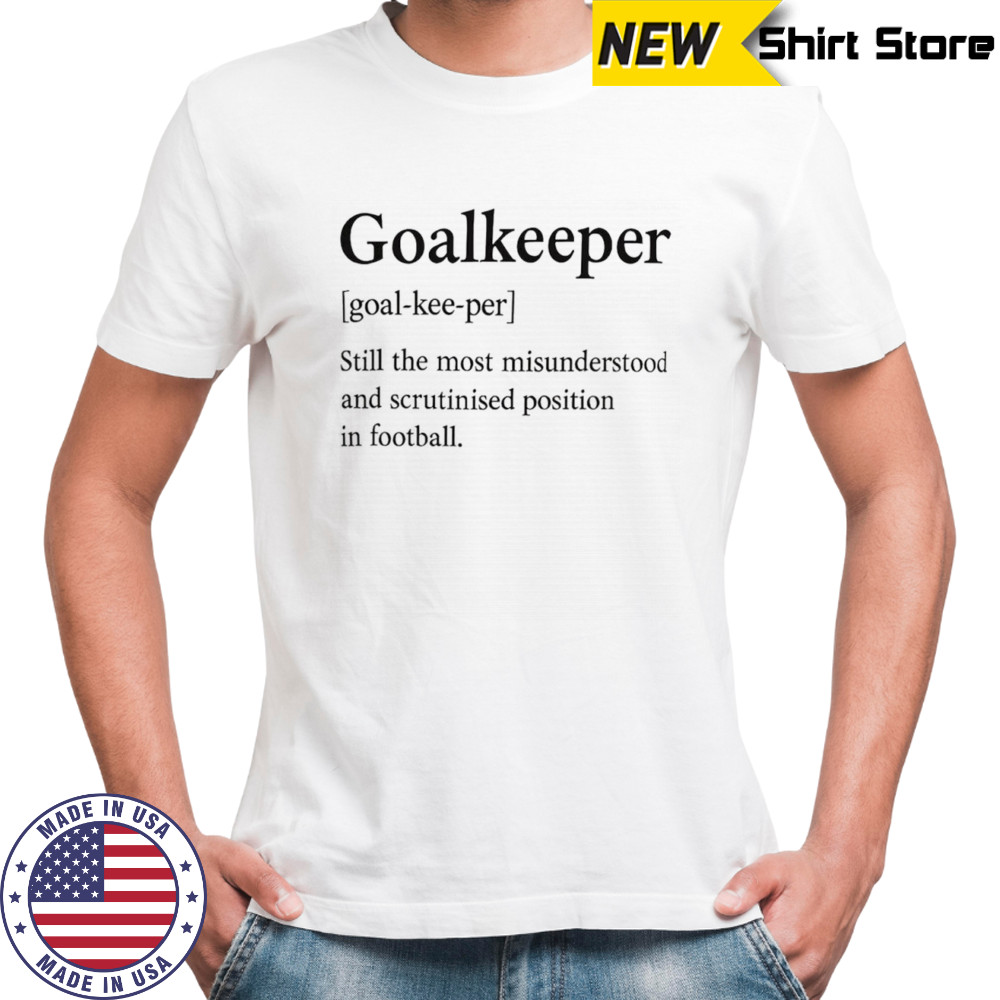 Goalkeeper definition still the most misunderstood shirt
