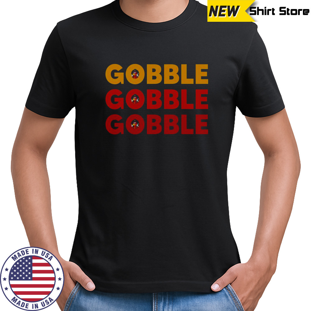 Gobble Gobble Gobble T-Shirt