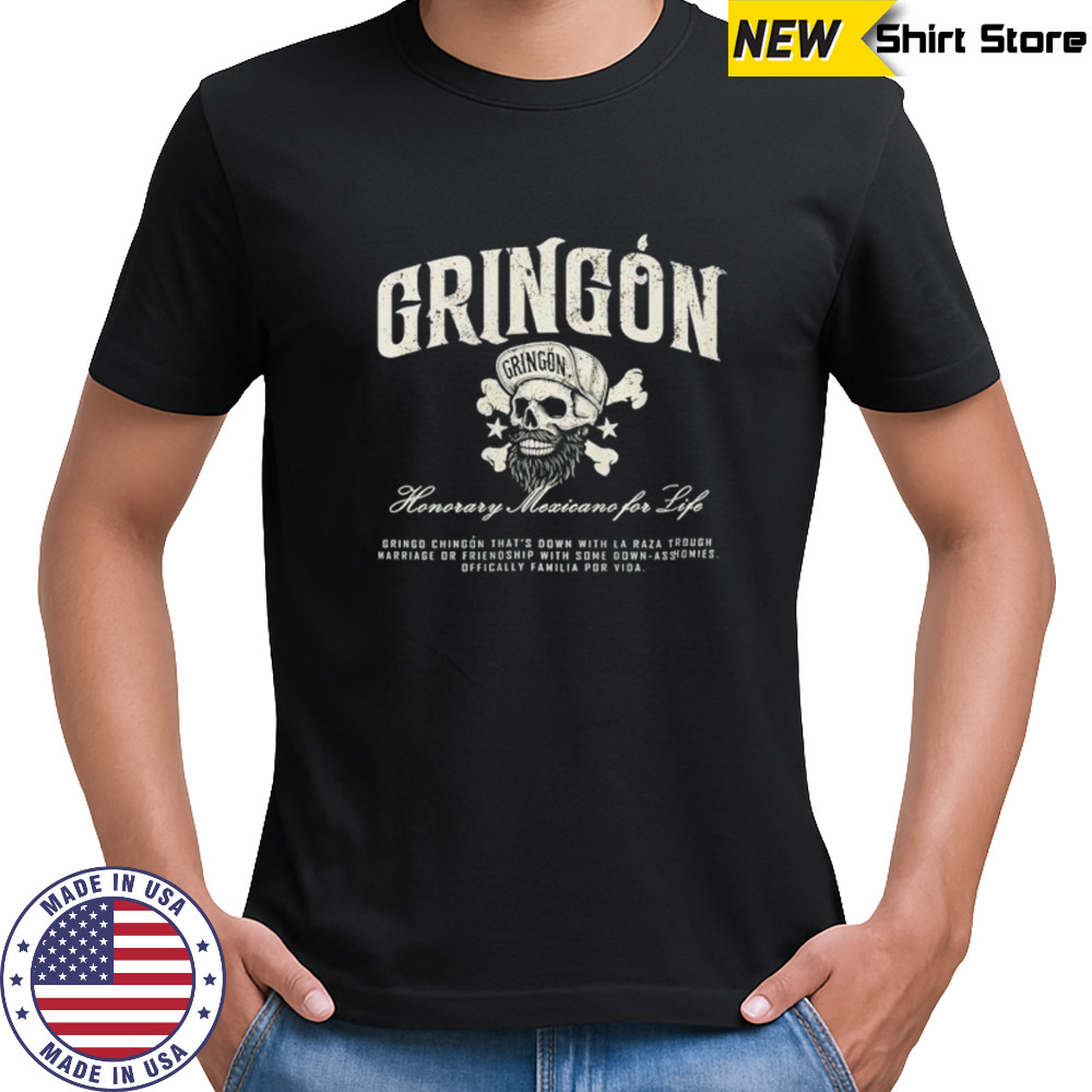 Gringón honorary mexicano por vida shirt