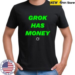 Grok Has Money Shirt
