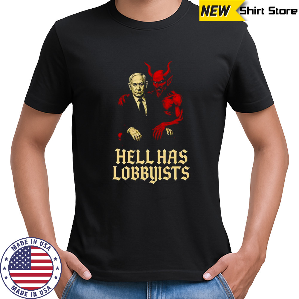 Hell Has Lobbyists shirt