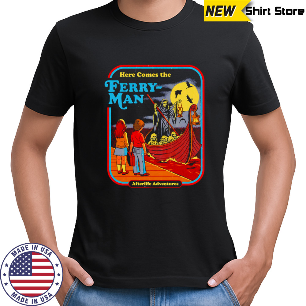 Here Comes The Ferryman Afterlife Adventures shirt