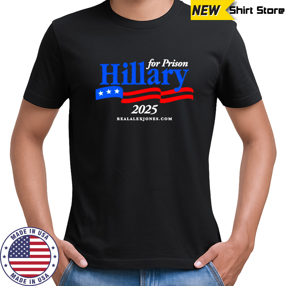 Hillary For Prison 2025 shirt