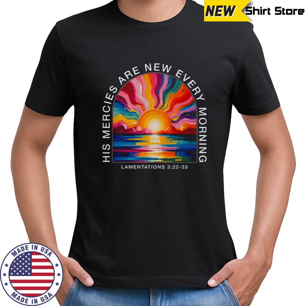 His Mercies New Every Morning Christian Bible Verse Women shirt