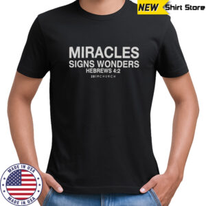 House Of Miracles Signs Wonders Hebrews 2819 Church T-Shirt