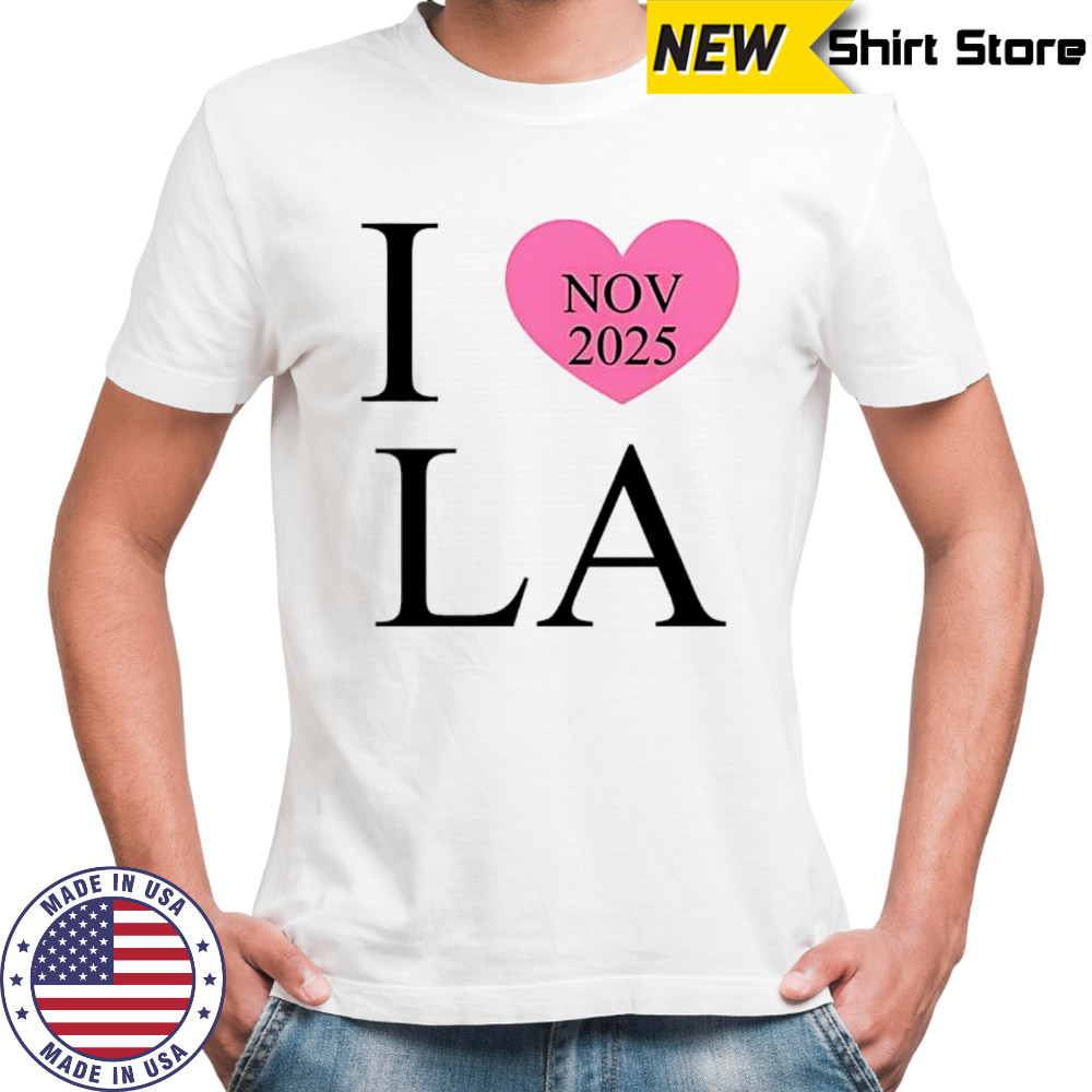 I Love LA Nov 2025 shirt