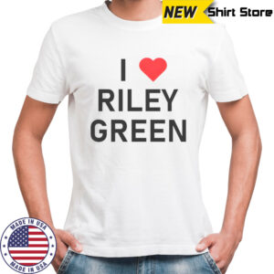 I Love Riley Green T-Shirt