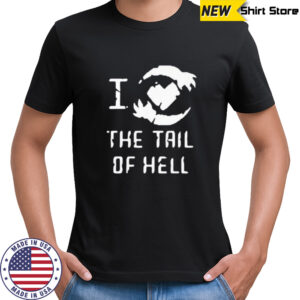 I love the tail of hell shirt