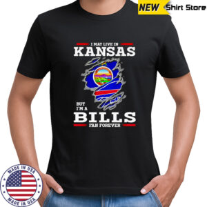 I may live in Kansas but I’m a Buffalo Bills fan forever shirt