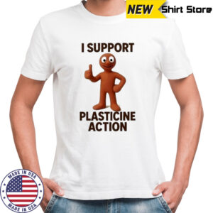 I Support Plasticine Action T-Shirt