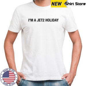 I’m A Jet2 Holiday T-Shirt