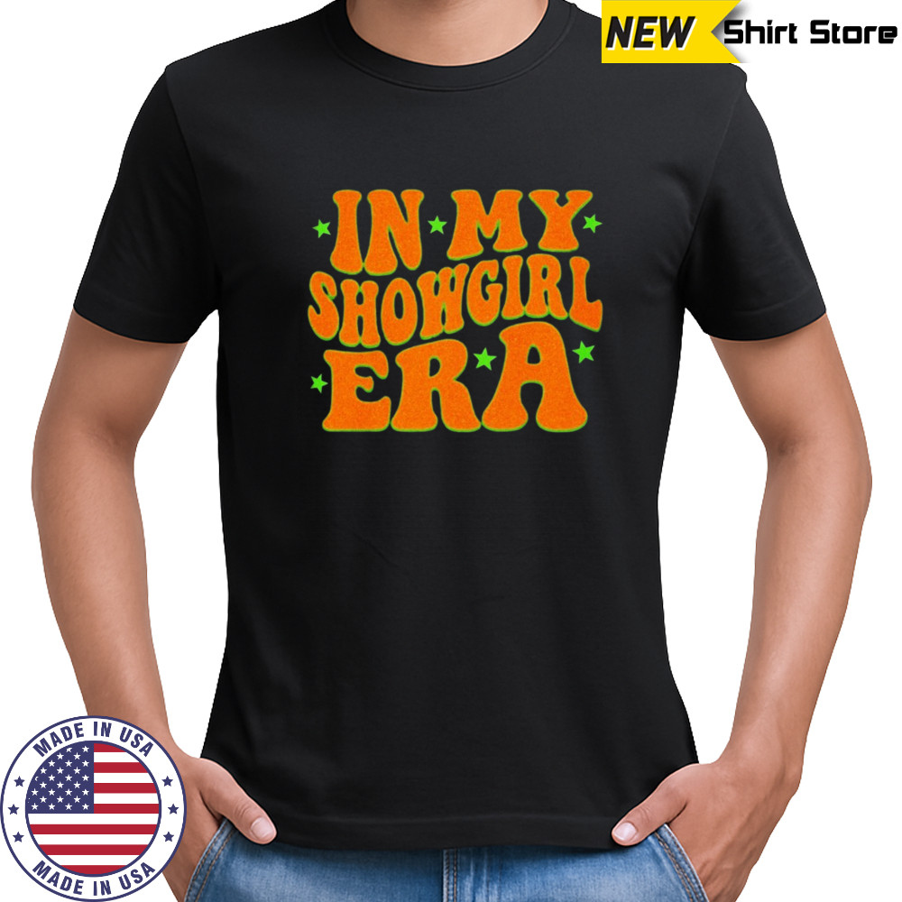 In my showgirl era shirt