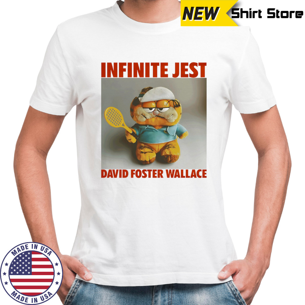 Infinite jest David Foster Wallace shirt