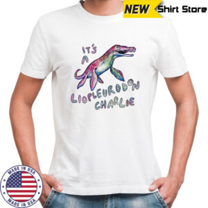 It’s a liopleurodon charlie shirt