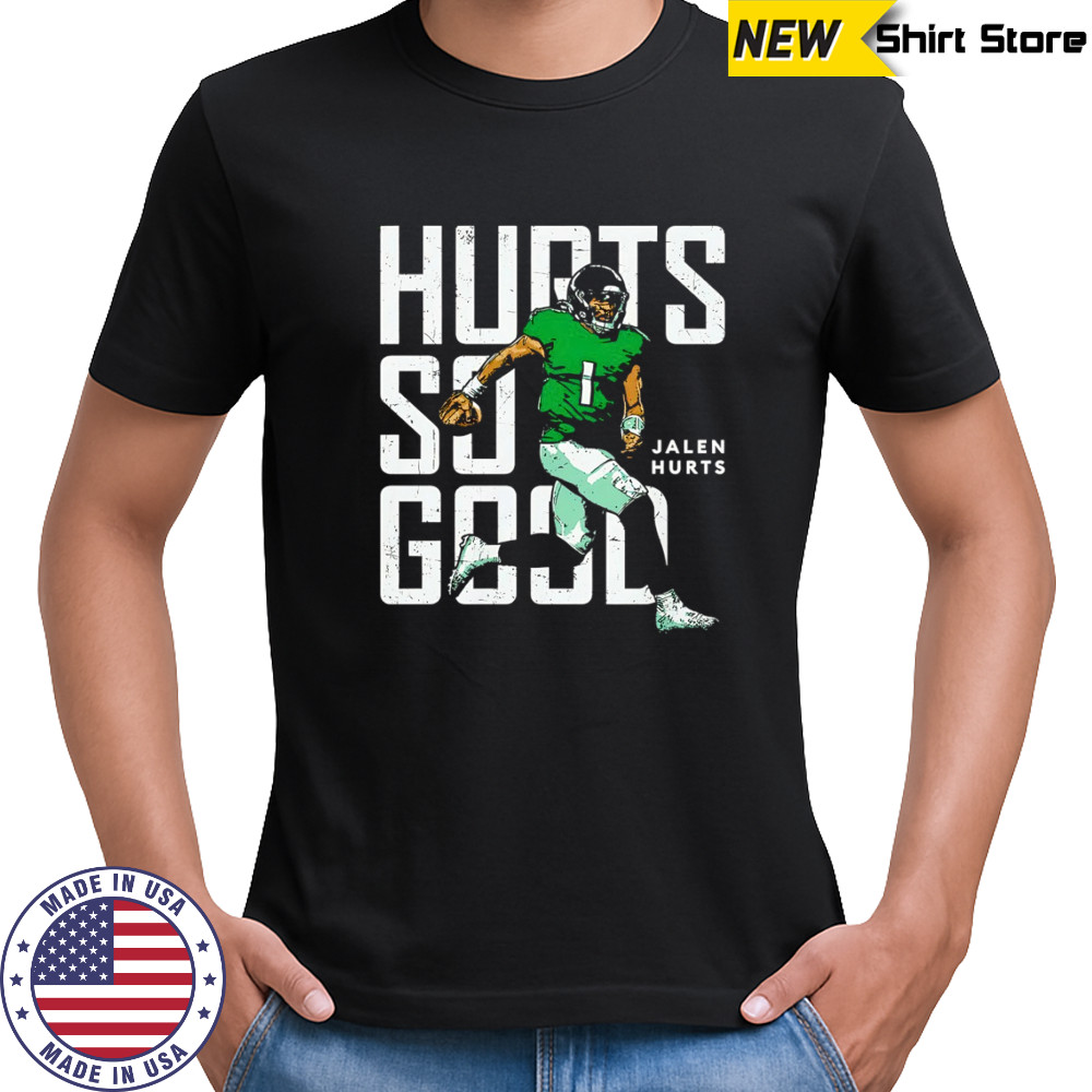 Jalen Hurts Philadelphia Eagles Hurts so good t-shirt