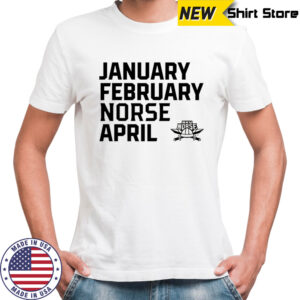 January February Norse April shirt