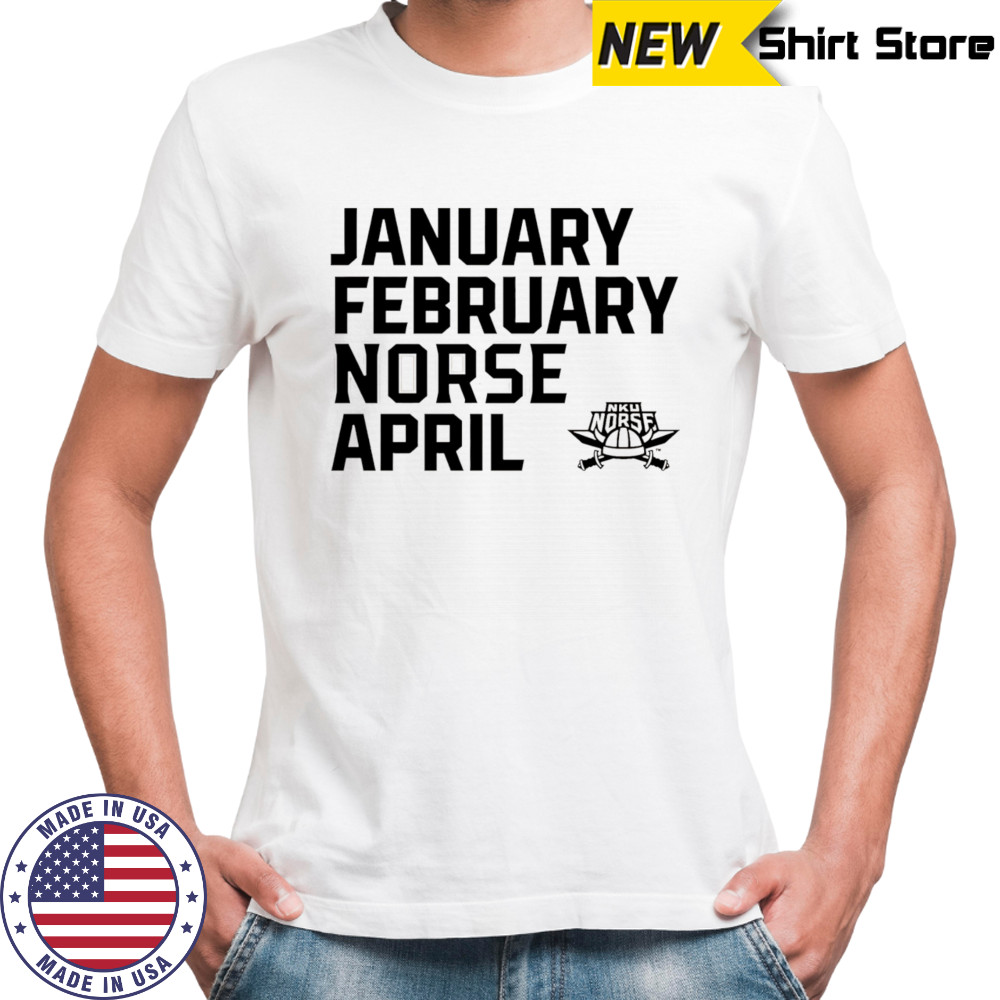 January February Norse April shirt