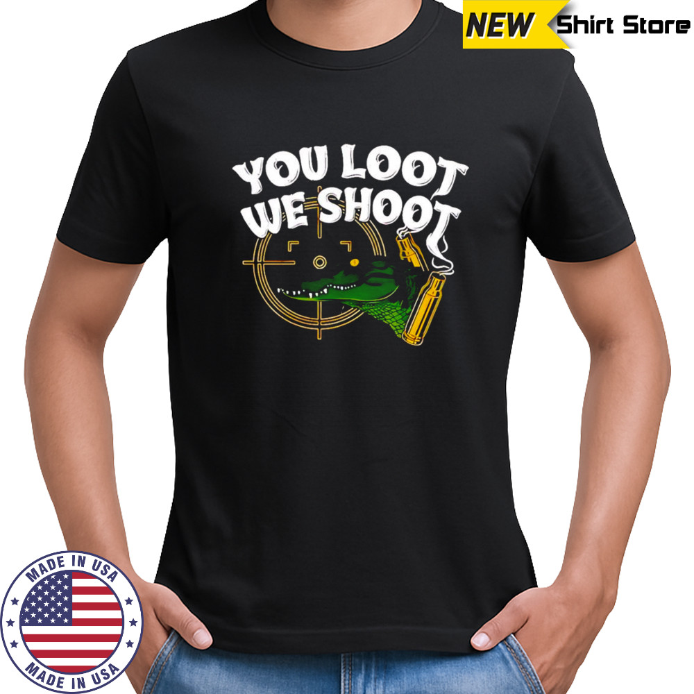 Jd delay you loot we shoot shirt