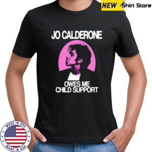 Jo Calderone owes me child support retro shirt