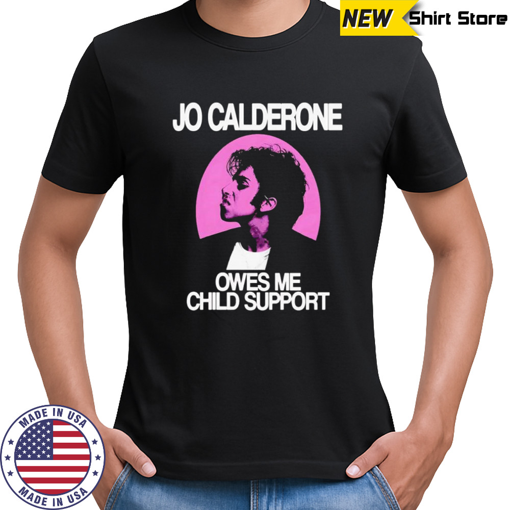 Jo Calderone owes me child support retro shirt