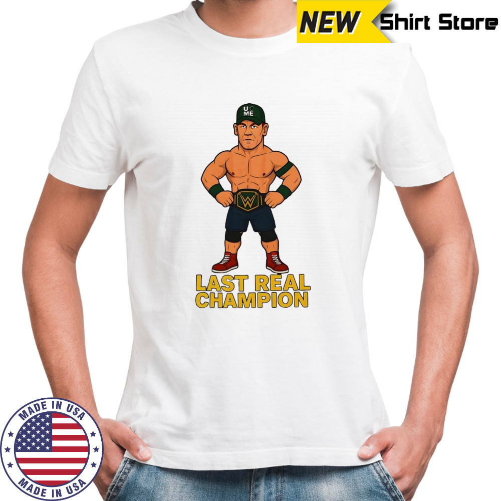 John Cena WWE last real Champion shirt