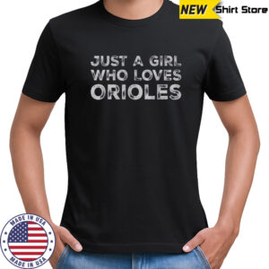 Just A Girl Who Loves Orioles T-Shirt