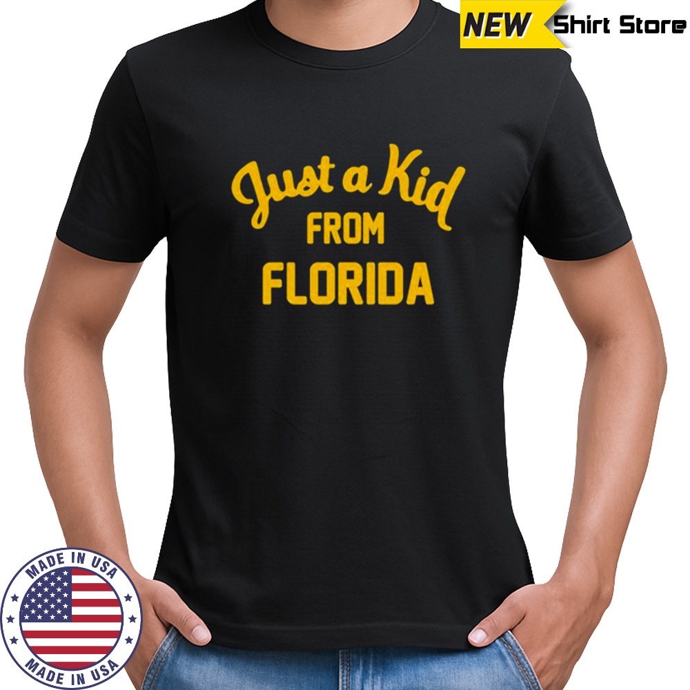 Just A Kid From Florida T-shirt