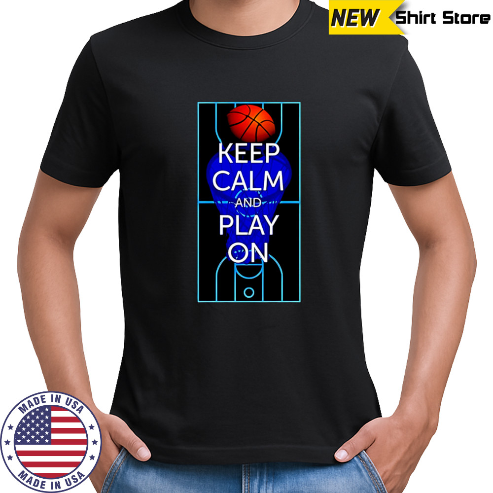 Keep Calm and Play On Basketball court shirt
