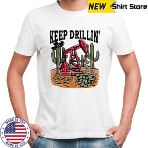 Keep drillin’ Texas Tech Red Raiders shirt