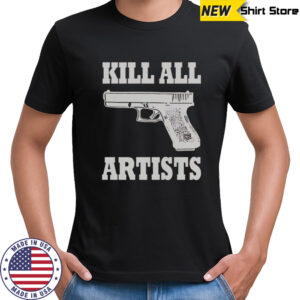 Kill All Artists Gun T-Shirt