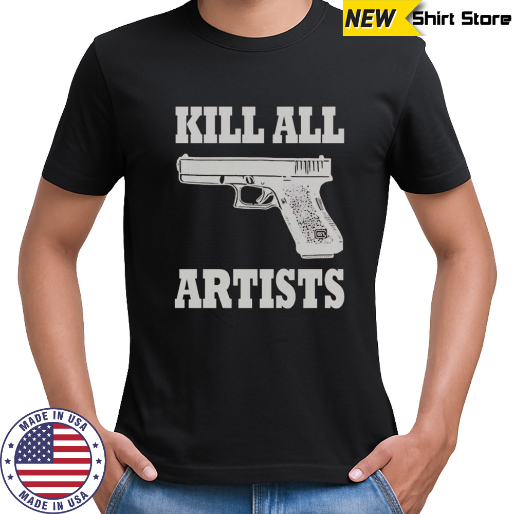 Kill All Artists Gun T-Shirt