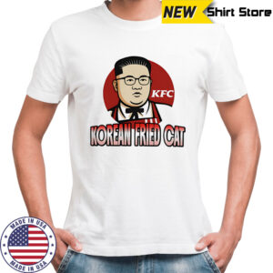 Korean Fried Cat Kim Jong Un shirt