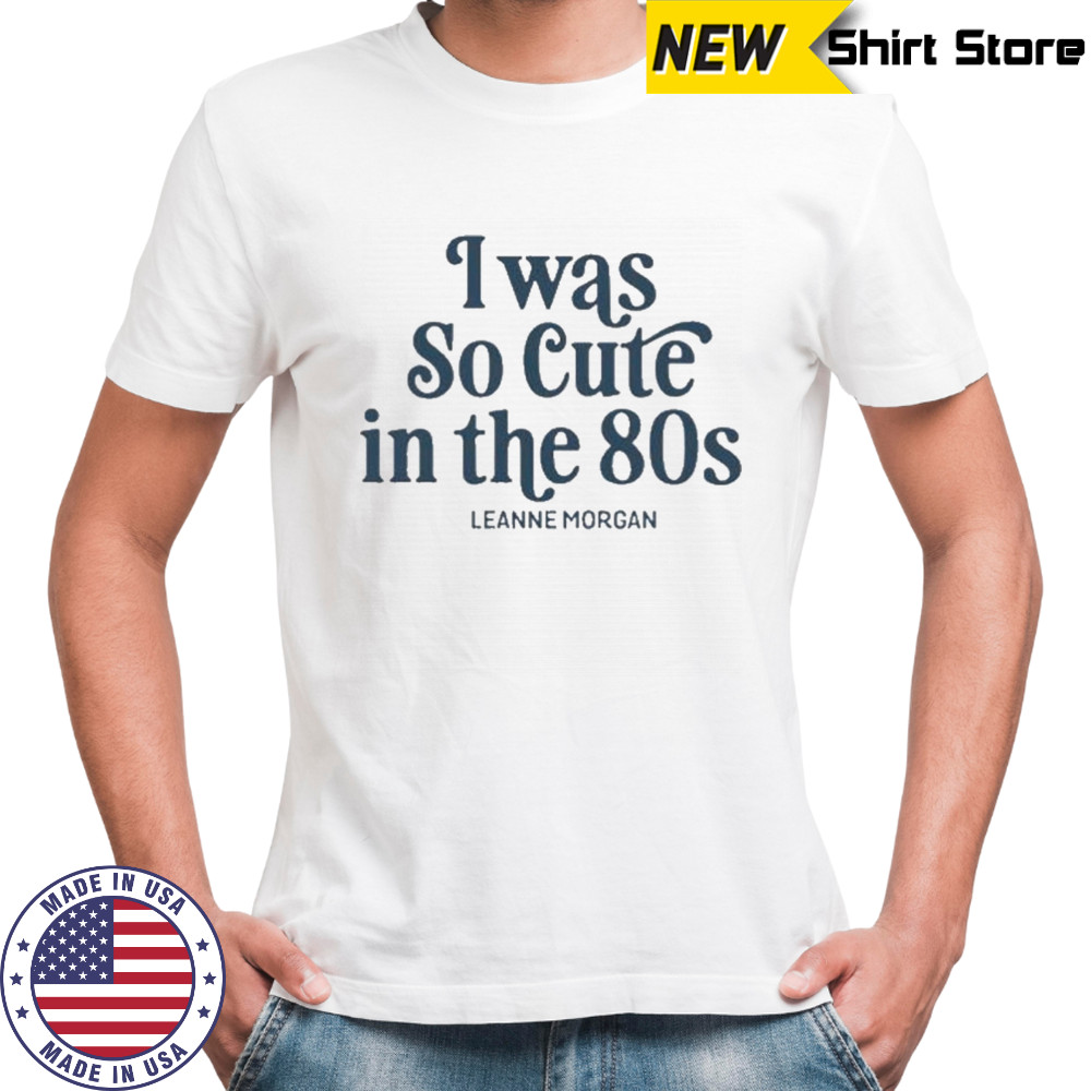 Leanne Morgan Cute In The 80s T-Shirt