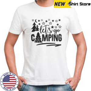 Let’s Go Camping T-Shirt