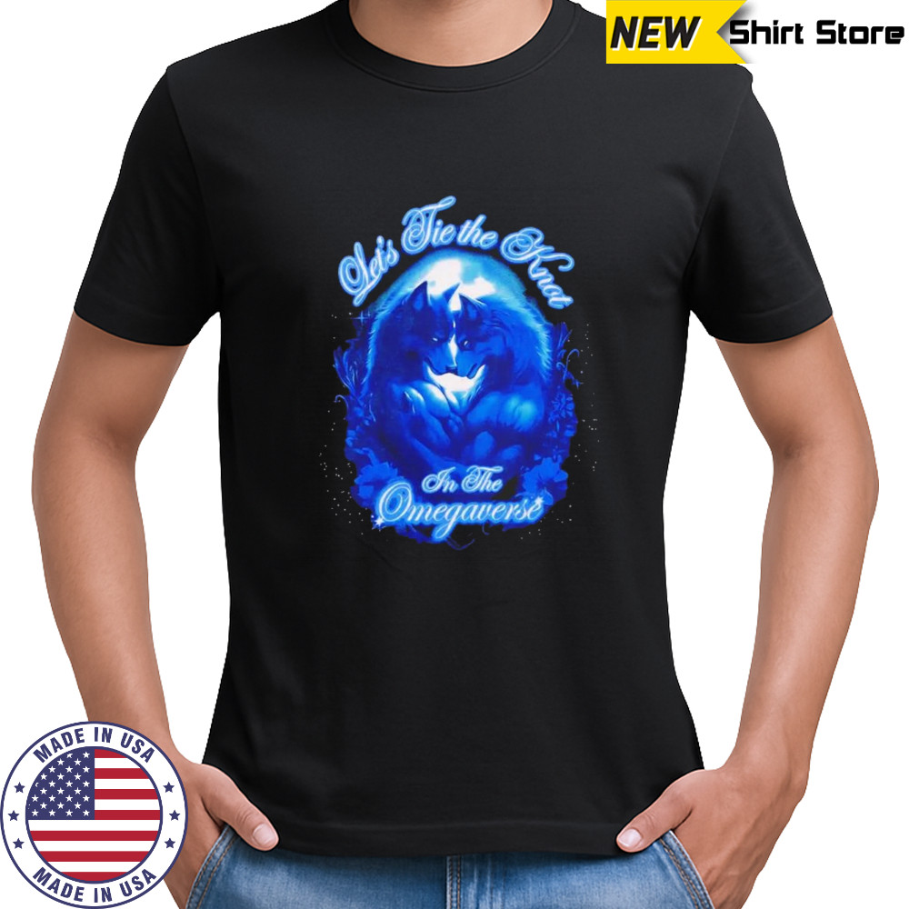 Let’s tie the knot in the omegaverse shirt