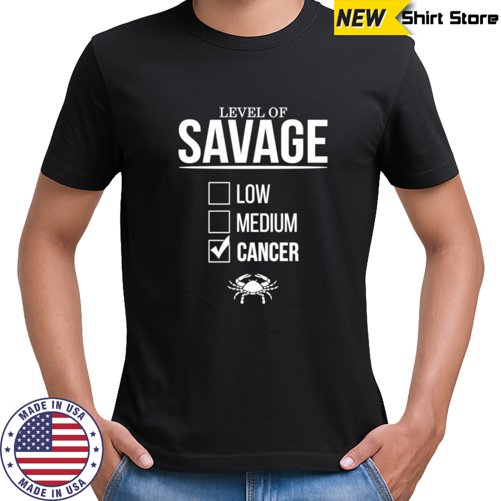 Level of savage cancer shirt