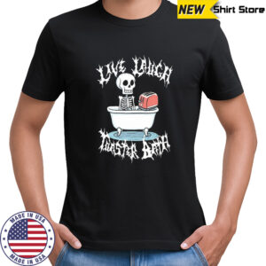 Live Laugh Toaster Bath T-shirt