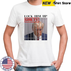 Lock him up guilty Trump shirt
