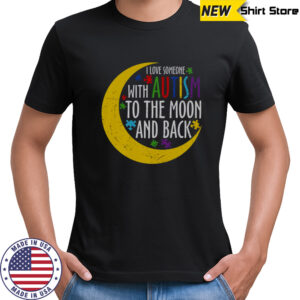 Love Someone With Autism To The Moon And Back Puzzle Piece T-Shirt