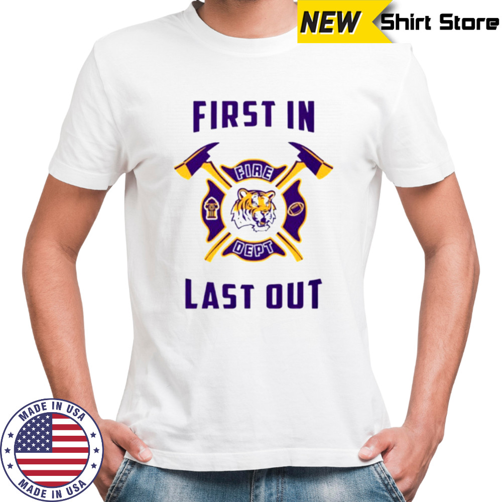 LSU Tigers first in fire dept last out 2025 shirt
