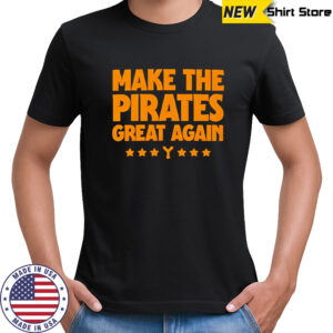 Make the Pirates great again shirt