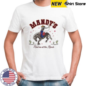 Mandy’s Meet Me At The Ranch Cowgirl T-Shirt