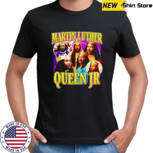 Martin Luther Queen Jr funny shirt