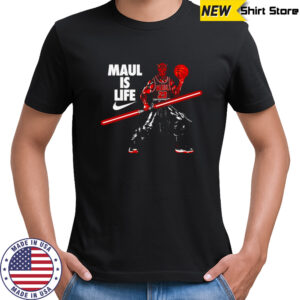 Maul is life shirt