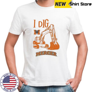 Mercer Bears Excavator I dig shirt