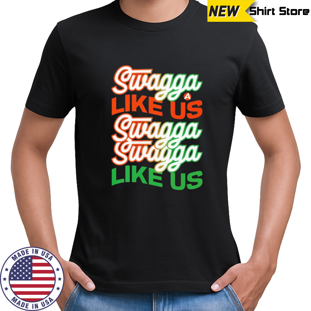 Miami Hurricanes swagga like us shirt