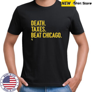 Milwaukee Brewers Death, Taxes, Beat Chicago T-shirt